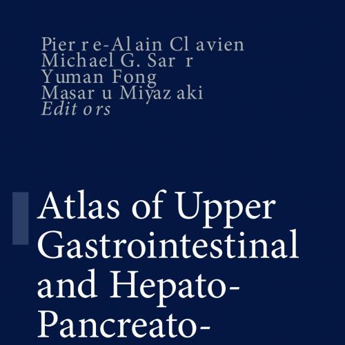 Atlas of Upper Gastrointestinal and Hepato-Pancreato-Biliary Surgery 2nd Edition