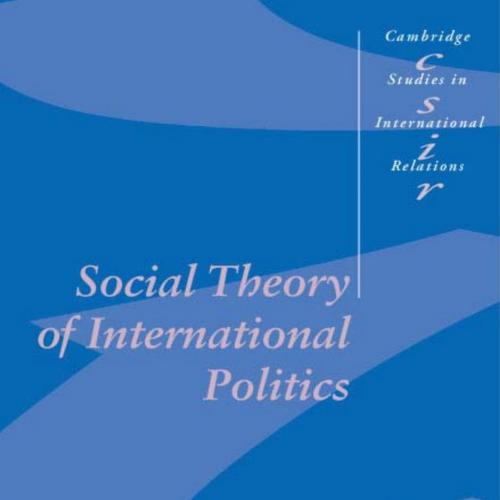 Social Theory of International Politics