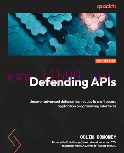 [FOX-Ebook]Defending APIs: Uncover advanced defense techniques to craft secure application prog...