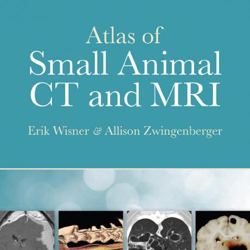Atlas of Small Animal CT and MRI - Erik Wisner