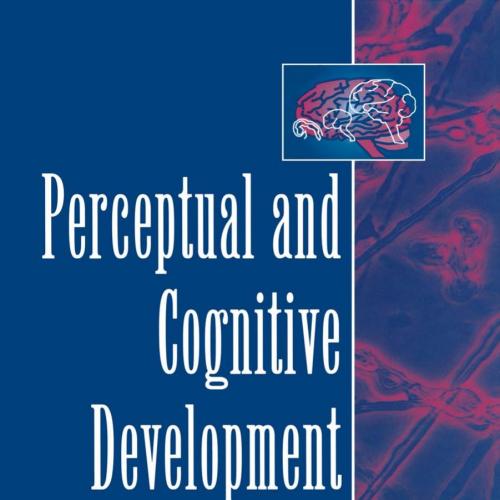 Perceptual and Cognitive Development