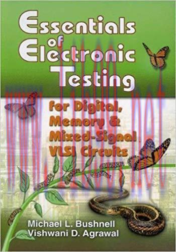 Essentials of Electronic Testing for Digital, Memory and Mixed-Signal VLSI Circuits (Frontiers ...