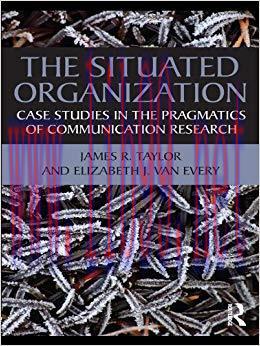 The Situated Organization: Case Studies in the Pragmatics of Communication Research (Routledge ...