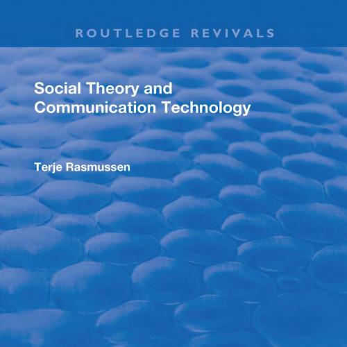 Social Theory and Communication Technology - Terje Rasmussen