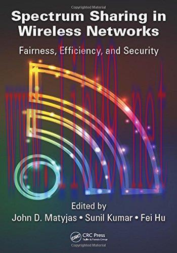 [FOX-Ebook]Spectrum Sharing in Wireless Networks: Fairness, Efficiency, and Security