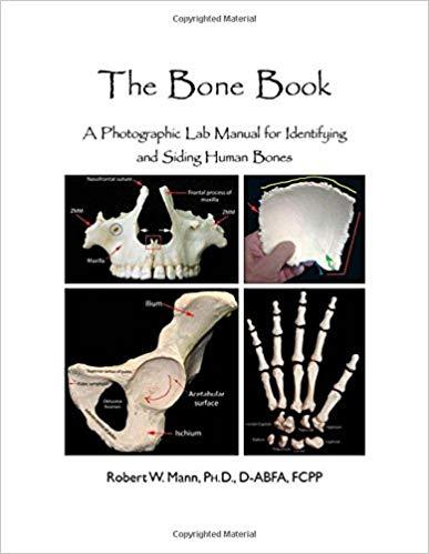 The Bone Book A Photographic Lab Manual for Identifying and Siding Human Bones