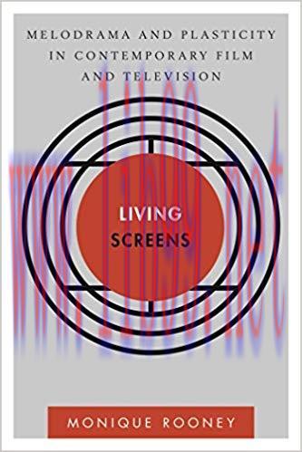 Living Screens: Melodrama and Plasticity in Contemporary Film and Television (Disruptions) 1st ...