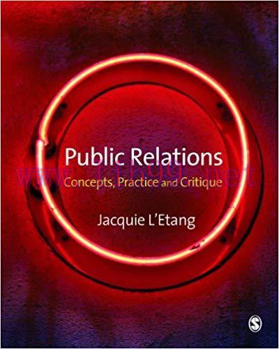 Public Relations: Concepts, Practice and Critique 1st Edition,