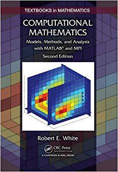 (PDF)Computational Mathematics Models, Methods, and Analysis with MATLAB&reg; and MPI, Second Editi...