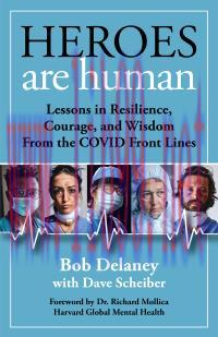 [AME]Heroes Are Human: Lessons in Resilience, Courage, and Wisdom from_ the COVID Front Lines (...