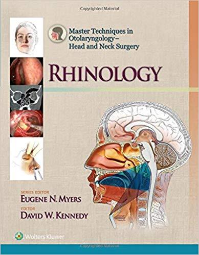 Master Techniques in Otolaryngology - Head and Neck Surgery_ Rhinology (Master Techniques in Ot...