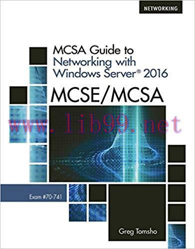 MCSA Guide to Networking with Windows Server 2016, Exam 70-741 1st Edition,
