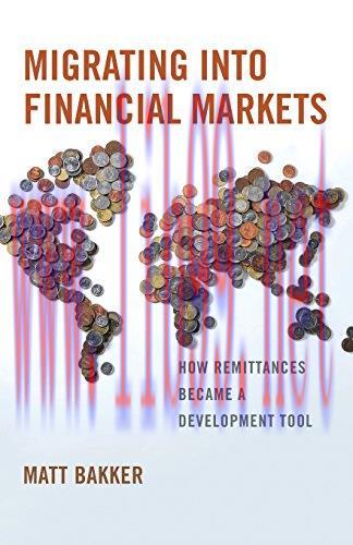 [FOX-Ebook]Migrating into Financial Markets: How Remittances Became a Development Tool
