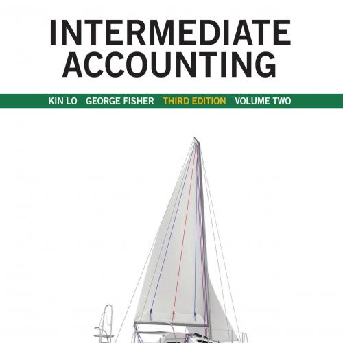 Intermediate Accounting, Vol. 2, 3rd Edition by Kin Lo