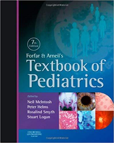Forfar and Arneil’s Textbook of Paediatrics , Seventh Edition
