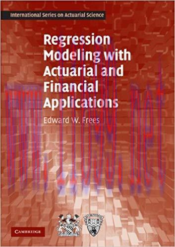 Regression Modeling with Actuarial and Financial Applications (International Series on Actuaria...