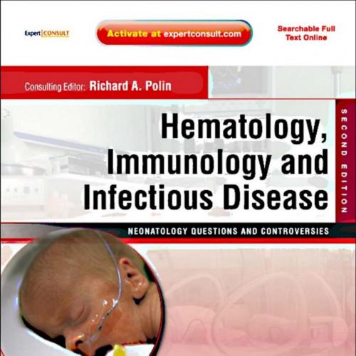 Hematology, Immunology and Infectious Disease-Neonatology Questions and Controversies, 2nd Edit...