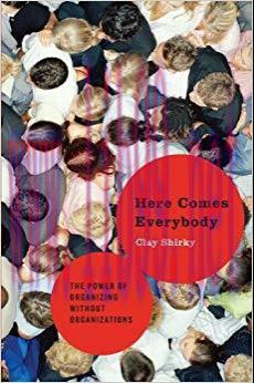 Here Comes Everybody: The Power of Organizing Without Organizations Reprint Edition,