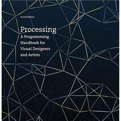 Processing A Programming Handbook for Visual Designers and Artists 2e