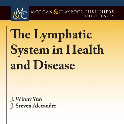 Lymphatic System in Health and Disease, The - J. Winny Yun,J. Steven Alexander