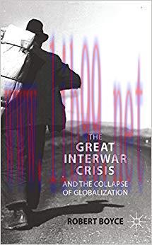The Great Interwar Crisis and the Collapse of Globalization 2009 Edition,