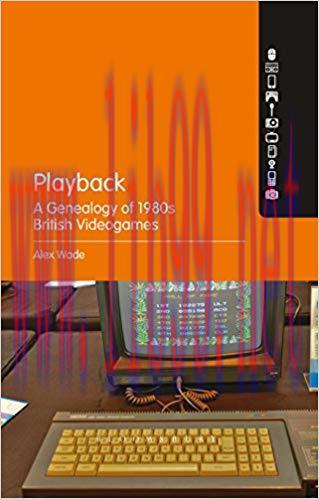 Playback &ndash; A Genealogy of 1980s British Videogames 1st Edition,