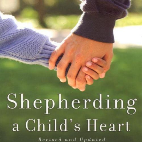 Shepherding a Child's Heart by Tedd Trip