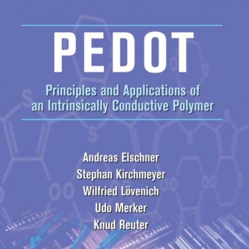 PEDOT Principles and Applications of an Intrinsically Conductive Polymer