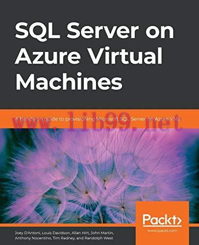 [FOX-Ebook]SQL Server on Azure Virtual Machines: A hands-on guide to provisioning Microsoft SQL...
