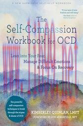 [AME]The Self-Compassion Workbook for OCD : Lean into Your Fear, Manage Difficult Emotions, and...