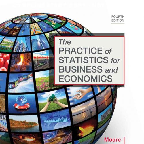 Practice of Statistics for Business and Economics 4th Edition by David S. Moore, The