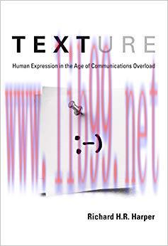 Texture: Human Expression in the Age of Communications Overload (The MIT Press)