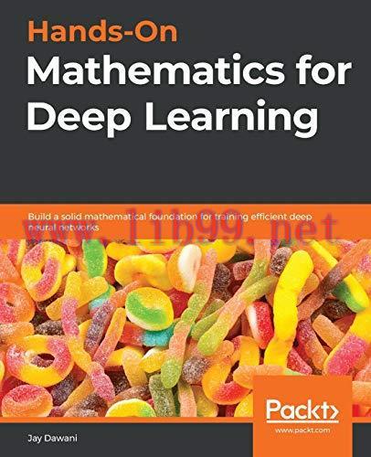 [FOX-Ebook]Hands-On Mathematics for Deep Learning: Build a solid mathematical foundation for tr...
