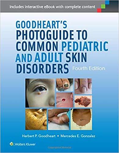 Goodheart&rsquo;s Photoguide to Common Pediatric and Adult Skin Disorders, 4th Edition