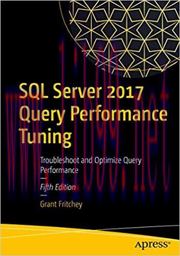 SQL Server 2017 Query Performance Tuning: Troubleshoot and Optimize Query Performance 5th Editi...