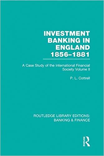 (PDF)Investment Banking in England 1856-1881 (RLE Banking & Finance) Volume Two (Routledge Libr...