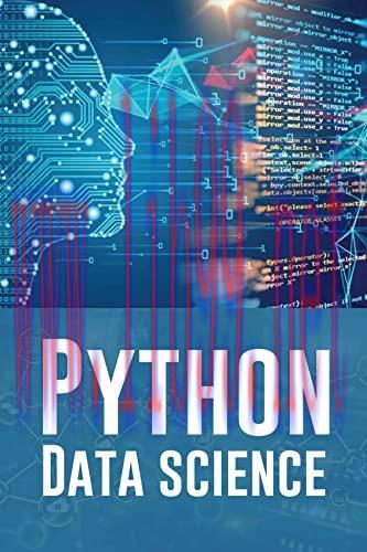 [FOX-Ebook]PYTHON DATA SCIENCE: A Practical Guide to Mastering Python for Data Science and Arti...