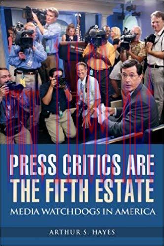 Press Critics Are the Fifth Estate: Media Watchdogs in America (Democracy and the News)