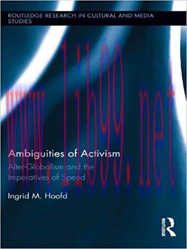 Ambiguities of Activism: Alter-Globalism and the Imperatives of Speed (Routledge Research in Cu...
