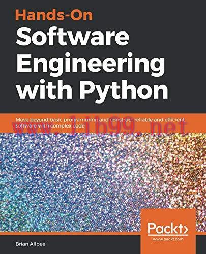 [FOX-Ebook]Hands-On Software Engineering with Python: Move beyond basic programming and constru...