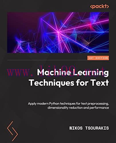 [FOX-Ebook]Machine Learning Techniques for Text: Apply modern techniques with Python for text p...