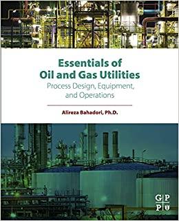 (PDF)Essentials of Oil and Gas Utilities Process Design, Equipment, and Operations