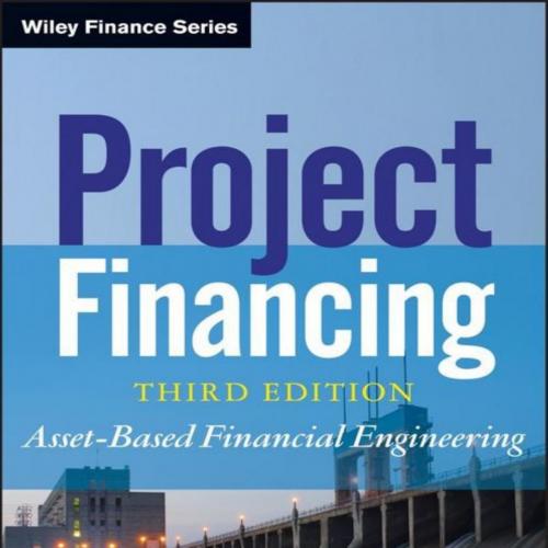 Project Financing_ Asset-Based Financial Engineering - John D. Finnerty