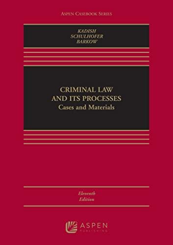 Criminal Law and Its Processes Cases and Materials 11th Edition(Aspen Casebook)