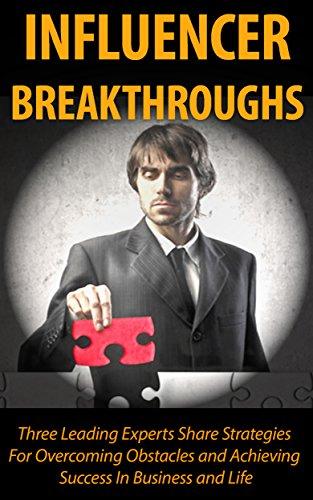 (PDF)Influencer Breakthroughs Three Leading Experts Share Strategies For Overcoming Obstacles a...