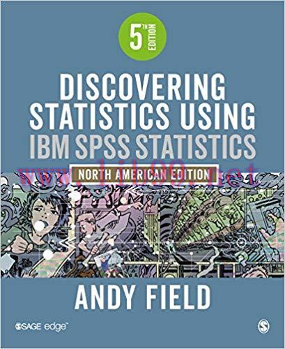 Discovering Statistics Using IBM SPSS Statistics: North American Edition 5th Edition,
