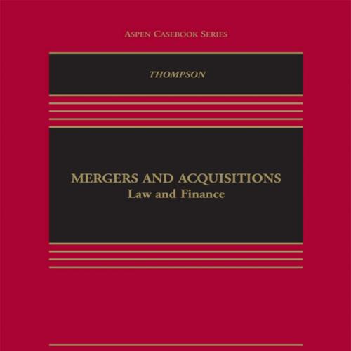 Mergers and Acquisitions Law and Finance (Aspen Casebook Series) 3rd Edition by Robert B. Thomp...