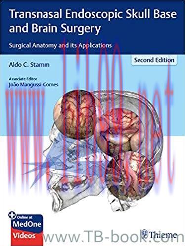 Transnasal Endoscopic Skull Base and Brain Surgery: Surgical Anatomy and its Applications 2nd E...