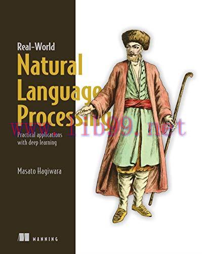 [FOX-Ebook]Real-World Natural Language Processing: Practical applications with deep learning