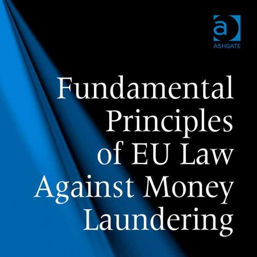 Fundamental Principles of EU Law Against Money Laundering